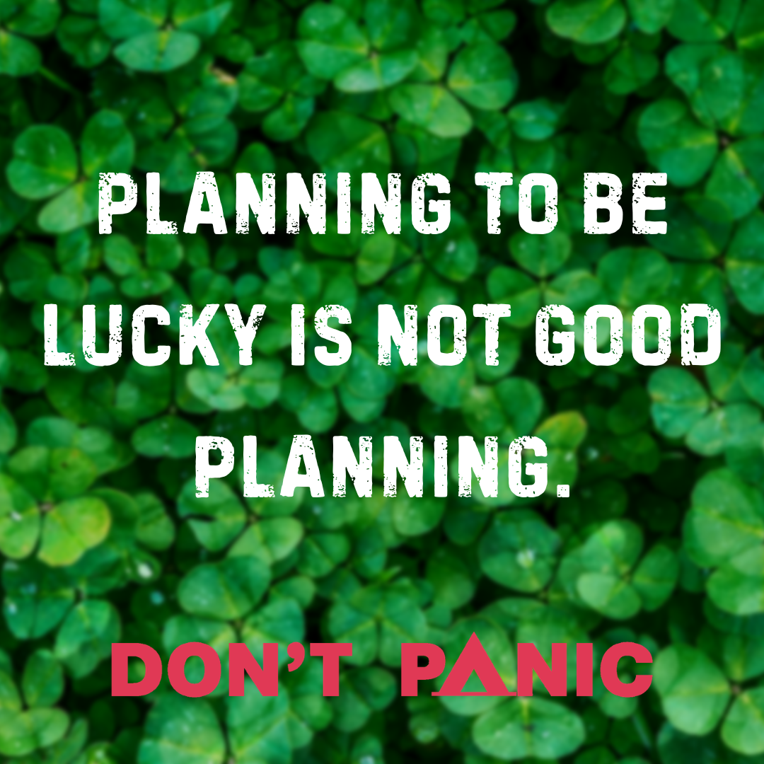 Planning to Be Lucky is Not Good Planning