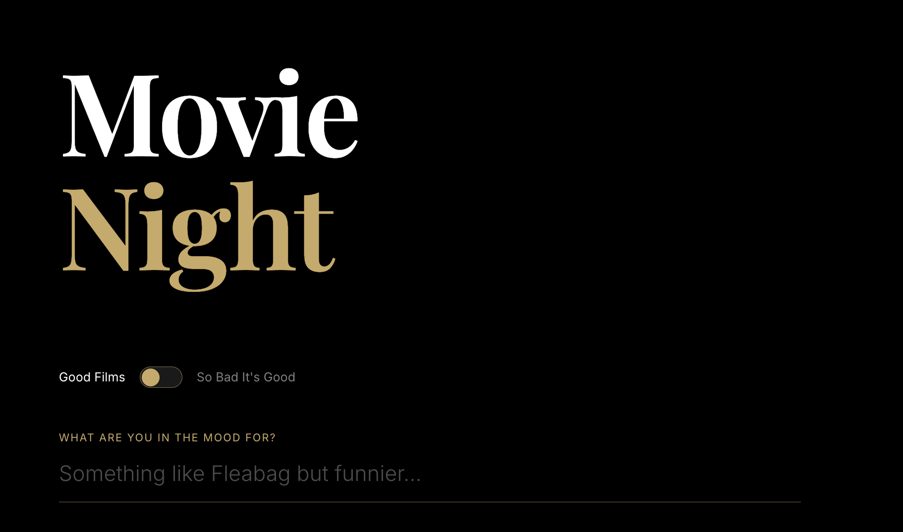 A dark-themed webpage titled 'Movie Night' with a toggle switch labeled 'Good Films' and 'So Bad It's Good'. It asks 'What are you in the mood for?' and includes a subtitle 'Something like Fleabag but funnier...'.