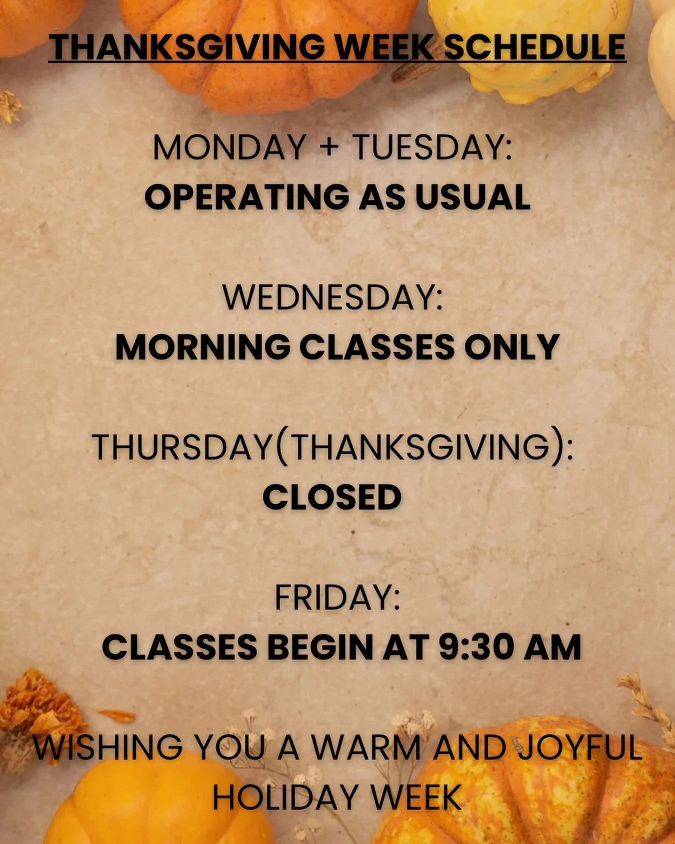 Thanksgiving week is here and we are so excited to move with you🦃🧡

Please note our adjusted schedule for the holiday, and be sure to reserve your classes in advance so you can enjoy your time in the studio with us.

Book your spots early and we lo