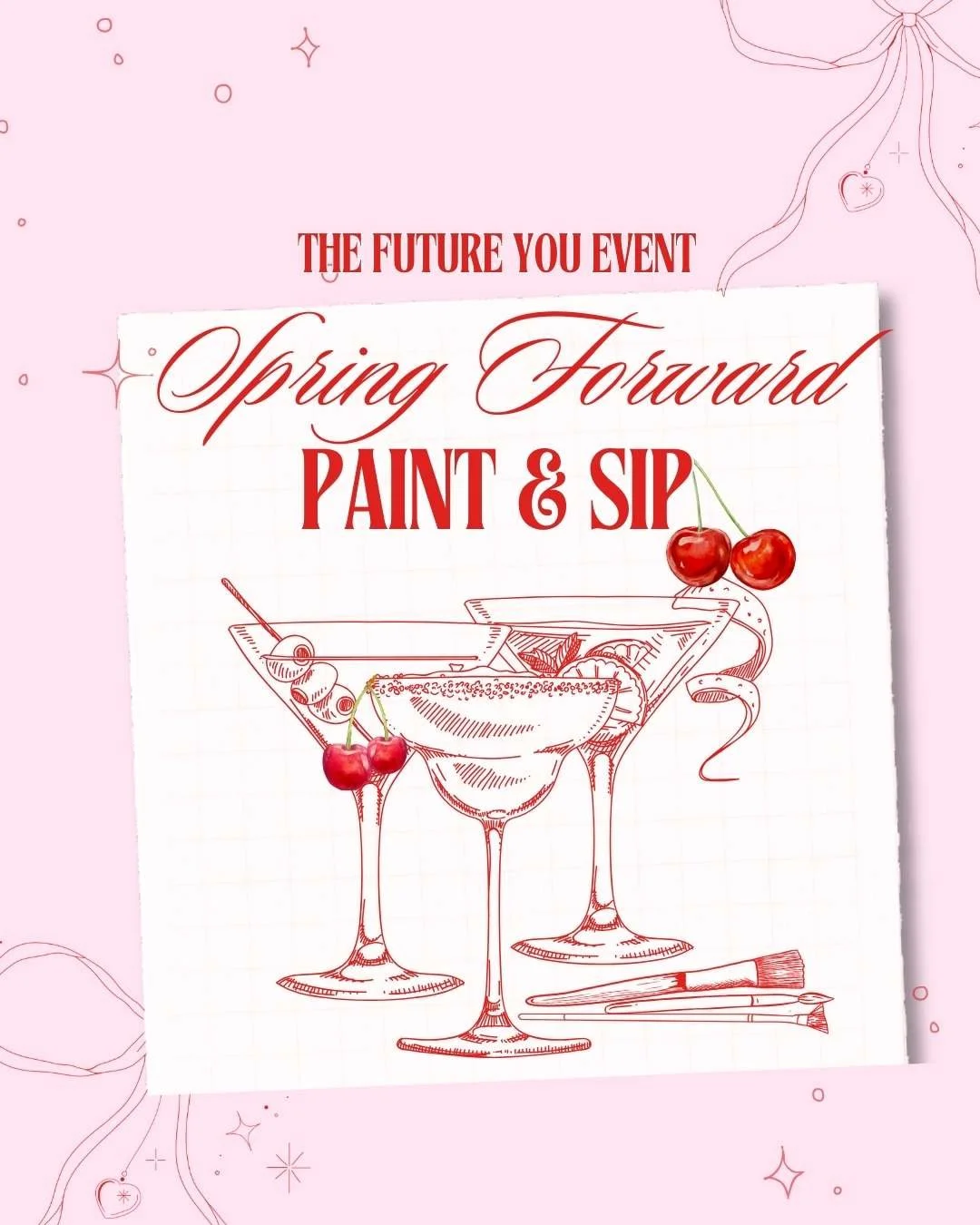 A pink background with a promotional poster for an event called 'Spring Forward.' The event features paint and sip activities, with a drawing of a margarita glass, cherries, and painting supplies like brushes. The text highlights it as 'The Future You Event'.
