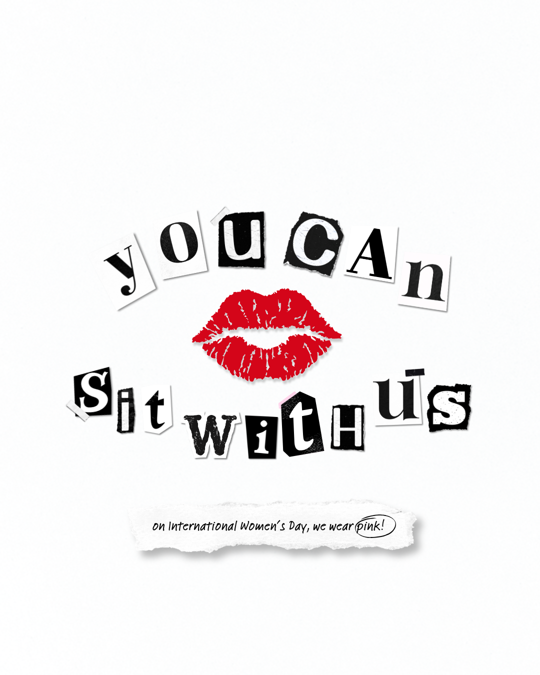 Collage-style text "You can sit with us" with a red lip print below. Additional text reads "On International Women's Day, we wear pink."