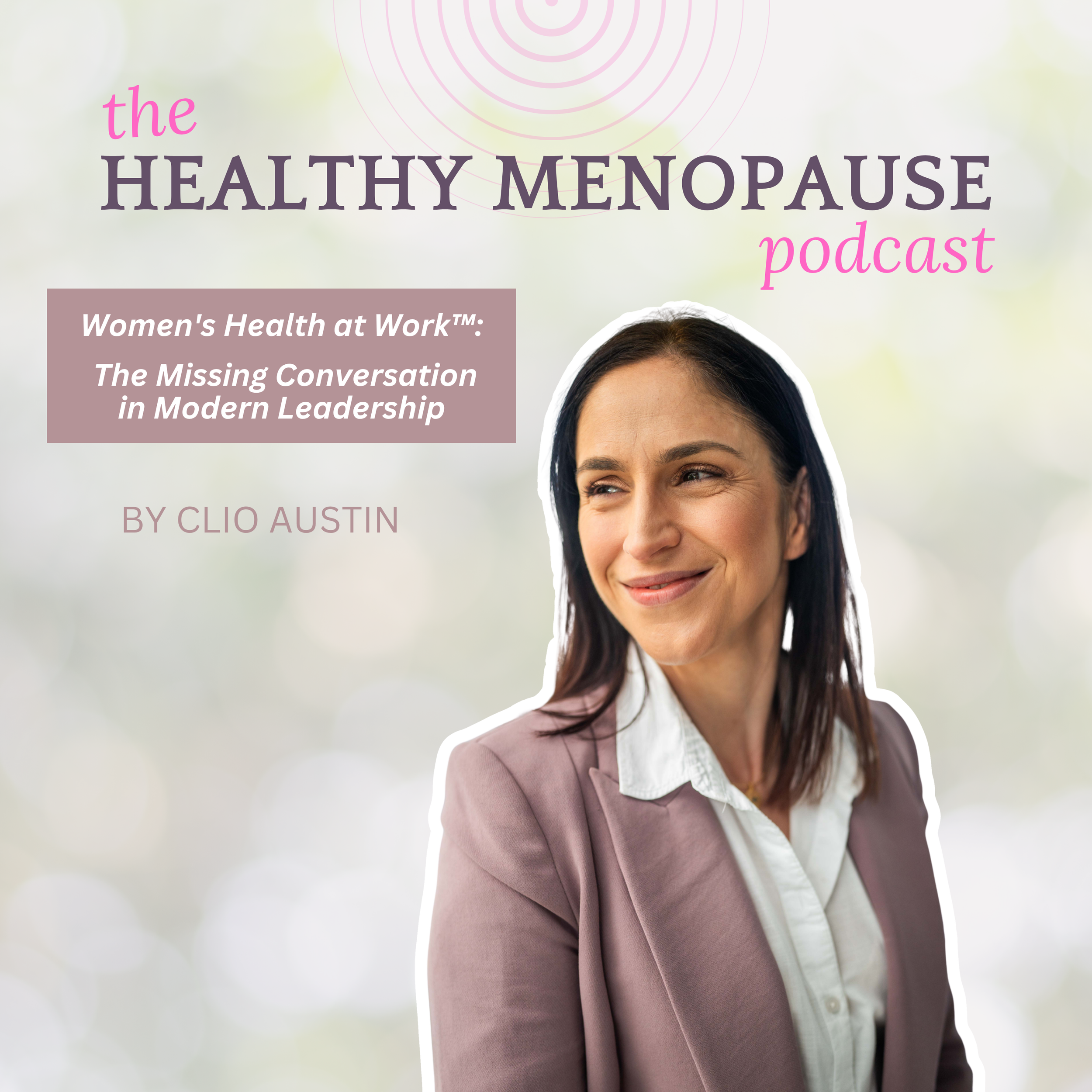Women's Health at Work™ The Missing Conversation in Modern Leadership
