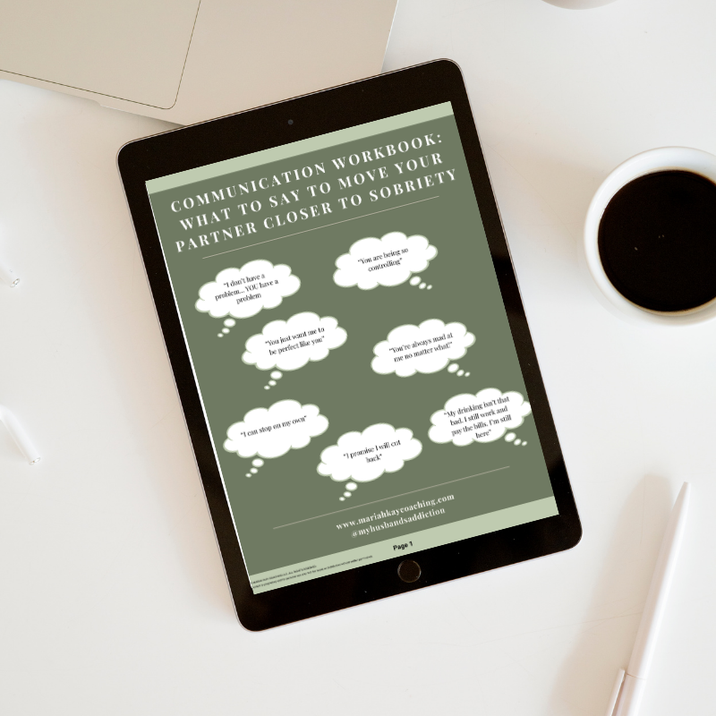 Communication Guide & Workbook: What to Say to Move Your Partner Closer to Sobriety