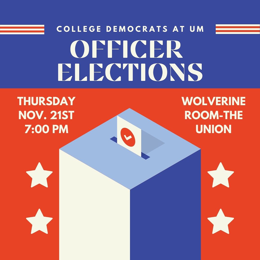 Please join us this Thursday at 7pm to vote for your next College Dems at UM Officers! Location is the Wolverine Room of the Union! You voice matters and we hope to see you there!