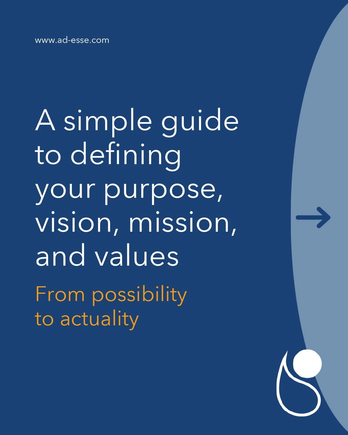 A simple guide to defining your purpose, vision, mission and values by Ad Esse Consulting