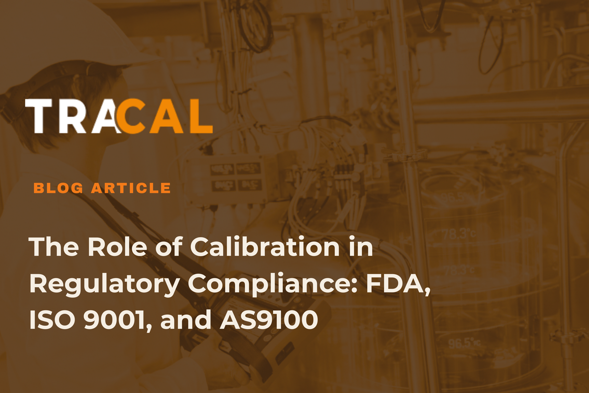 The Role of Calibration in Regulatory Compliance: FDA, ISO 9001, and AS9100