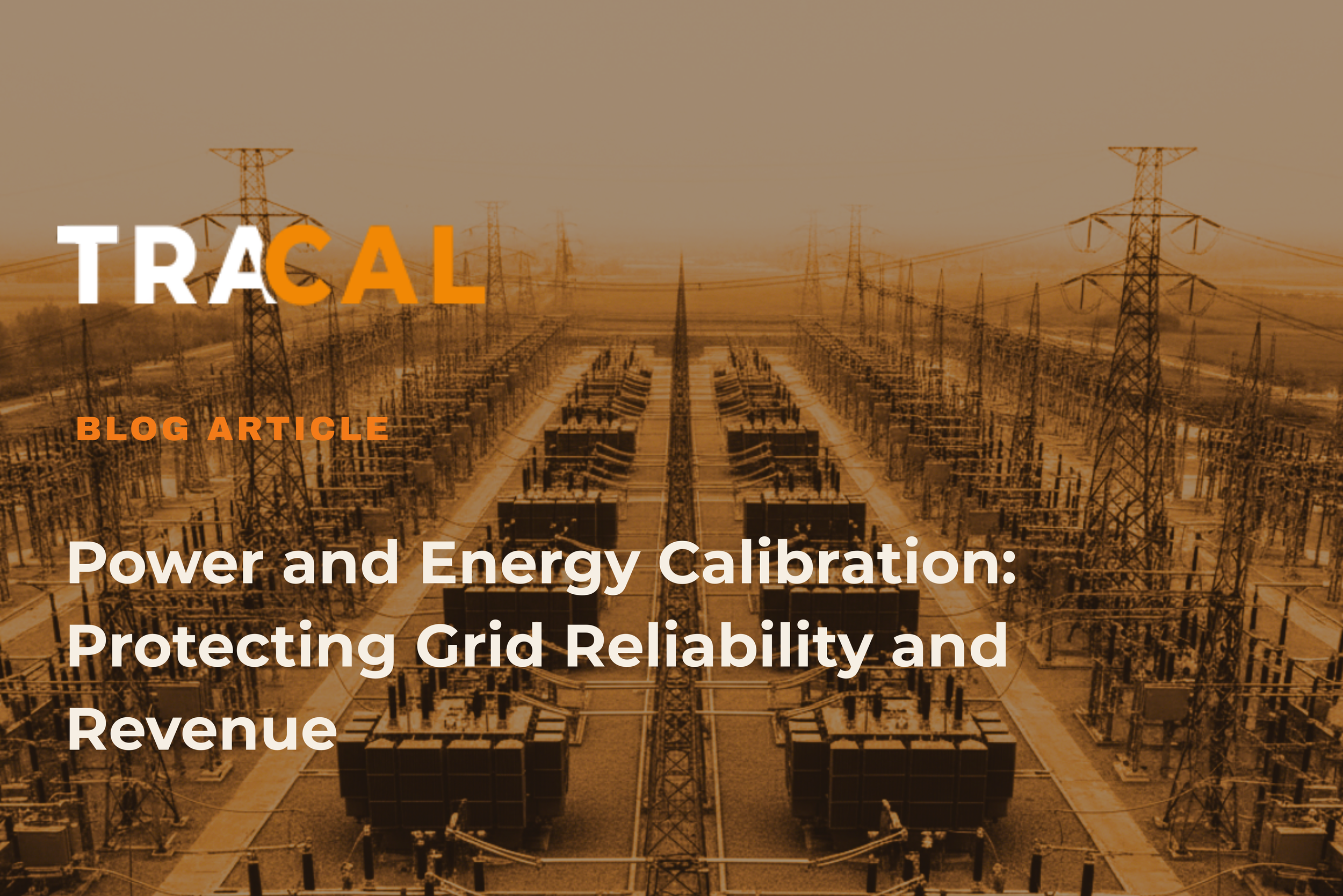 Power and Energy Calibration: Protecting Grid Reliability and Revenue