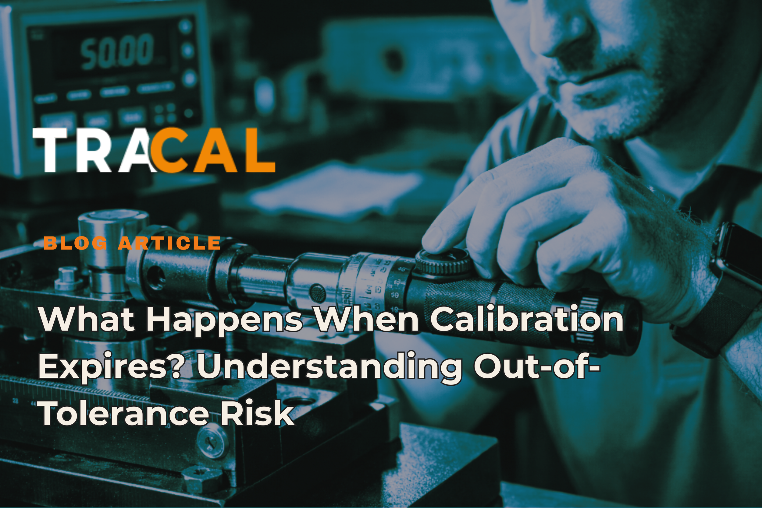 What Happens When Calibration Expires? Understanding Out-of-Tolerance Risk