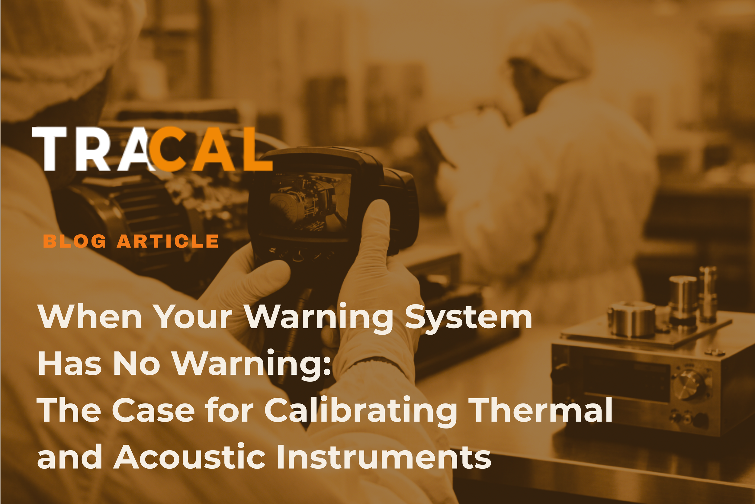 When Your Warning System Has No Warning: The Case for Calibrating Thermal and Acoustic Instruments