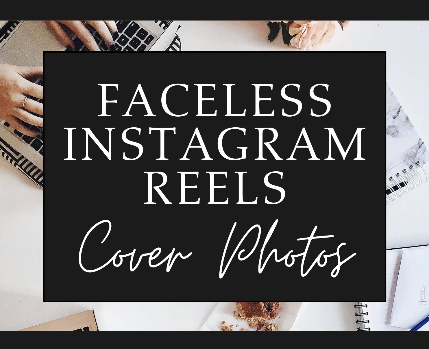 Faceless instagram Reel Photo Covers
