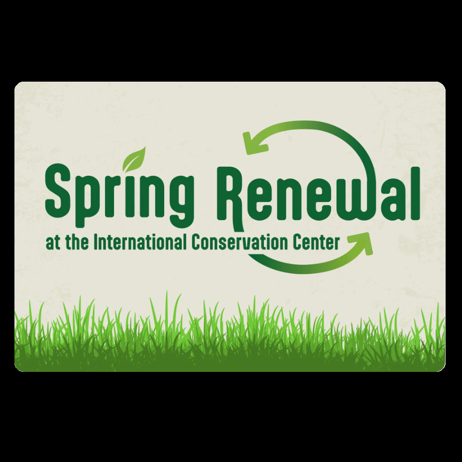 Spring Renewal Event at the International Conservation Center
