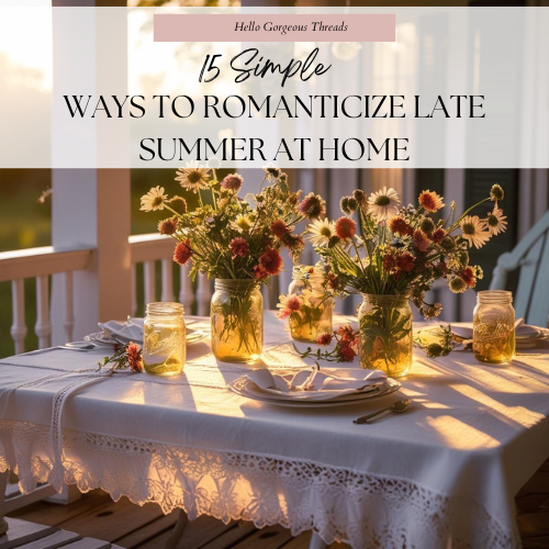 15 Simple Ways to Romanticize Late Summer at Home