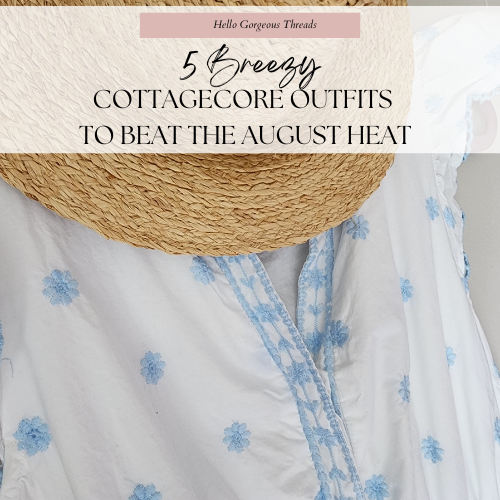 5 Breezy Outfits to Beat the August Heat in Cottagecore Style