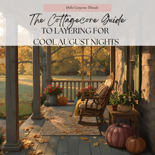 The Cottagecore Guide to Layering for Cool August Nights