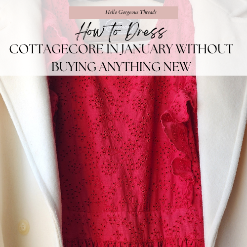 How to Dress Cottagecore in January Without Buying Anything New