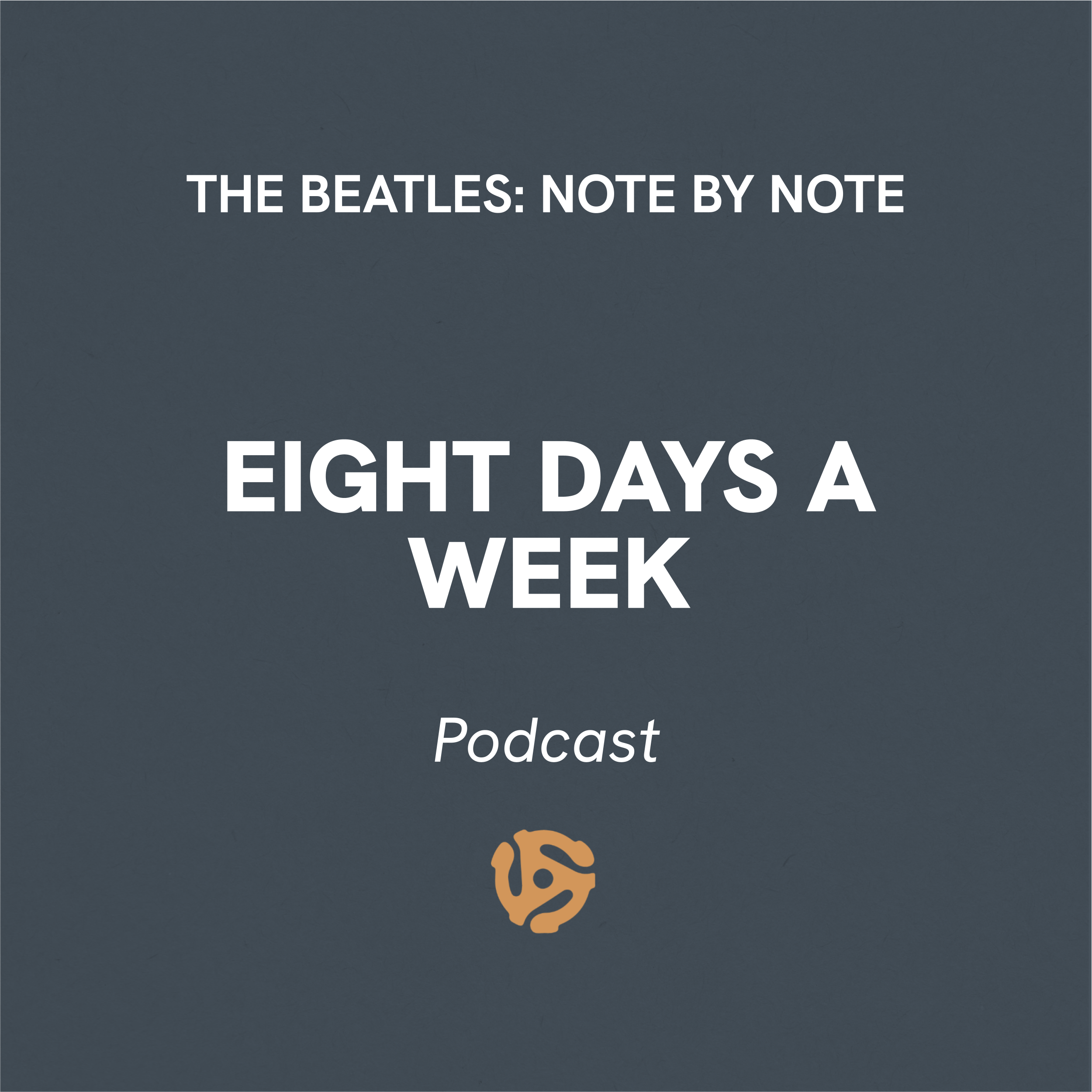 The Beatles Note By Note Podcast Eight Days A Week Cover Art