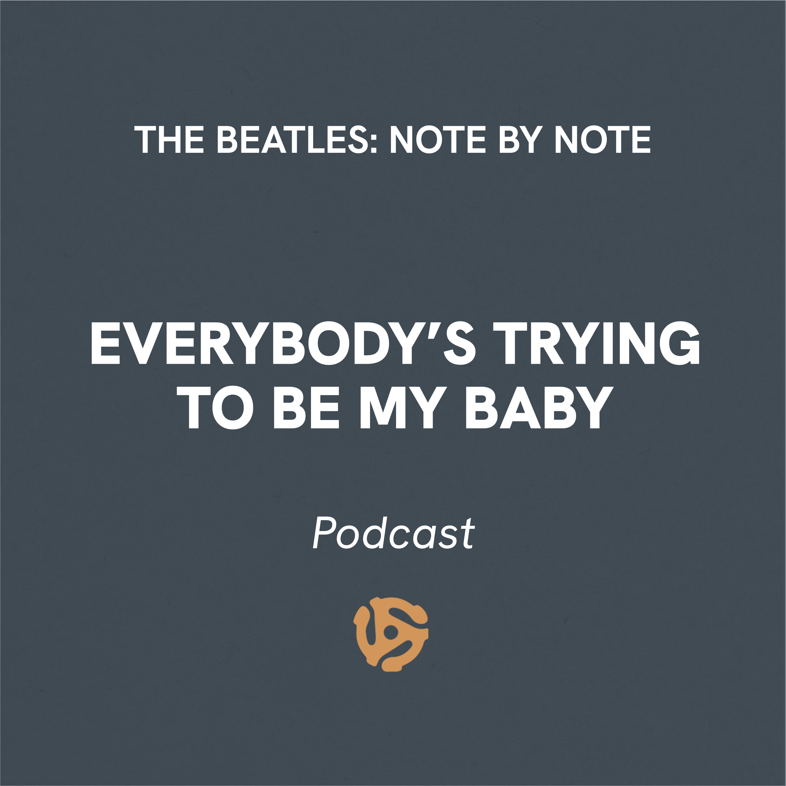 The Beatles Note By Note Podcast Everybody's Trying To Be My Baby Cover Art
