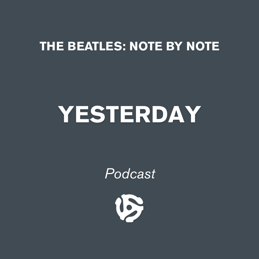 The Beatles Note By Note Podcast Yesterday Cover Art