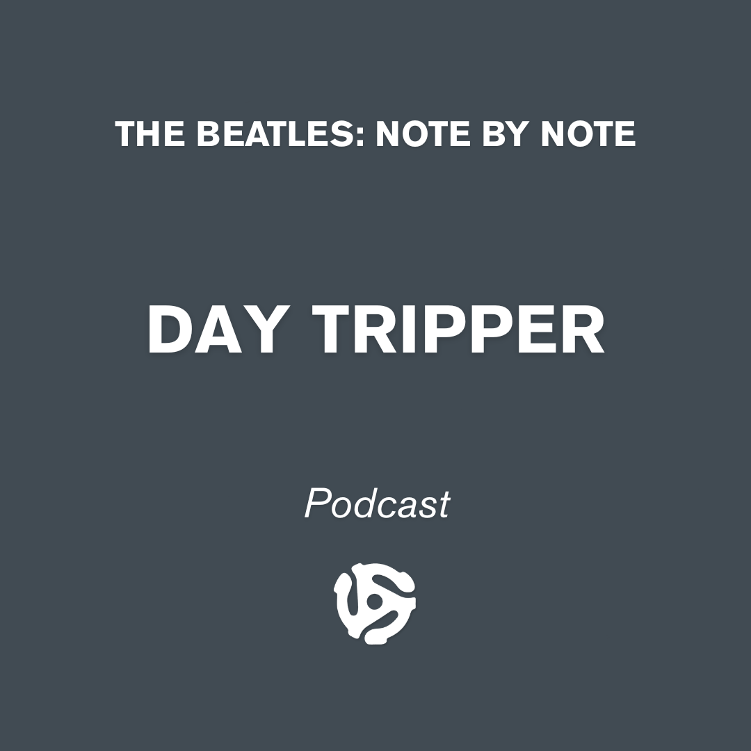 The Beatles Note By Note Podcast Day Tripper Cover Art