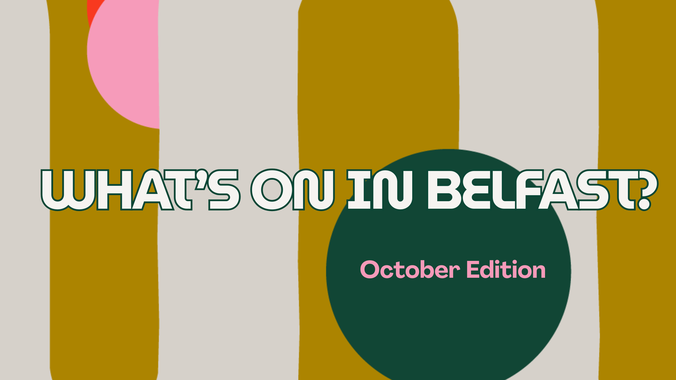 What’s On in Belfast ? October edition