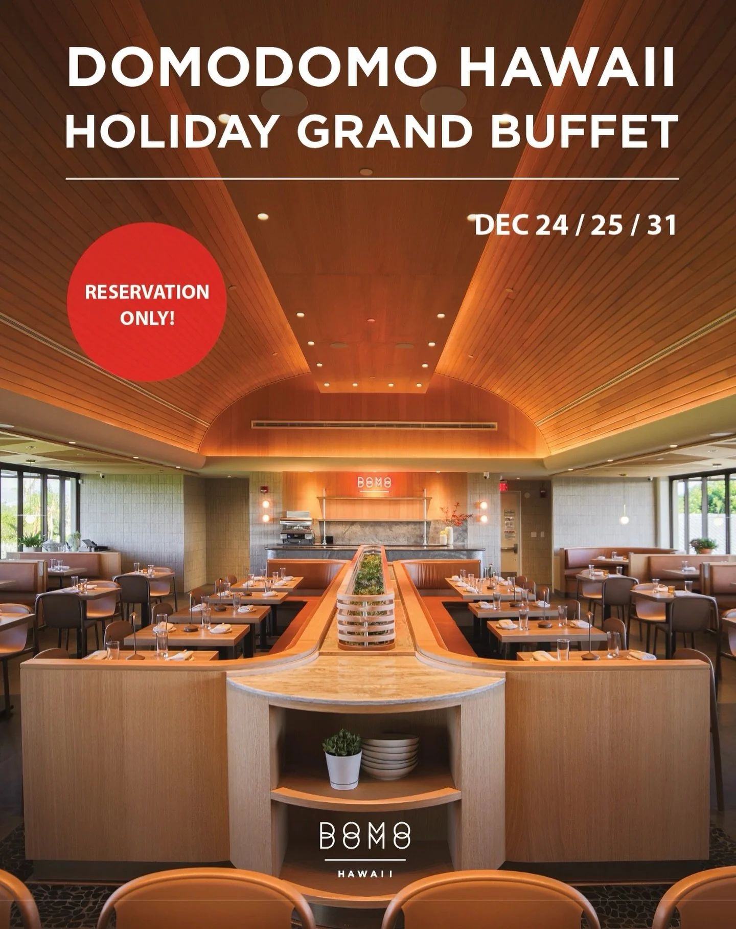 ✨ DOMODOMO Hawaii Grand Buffet ✨

Celebrate the holidays with an unforgettable feast!
Our Grand Buffet will be offered on:

&bull; December 24: Brunch (Two Seatings) &amp; Dinner
&bull; December 25: Brunch Only (Two Seatings)
&bull; December 31: Brun