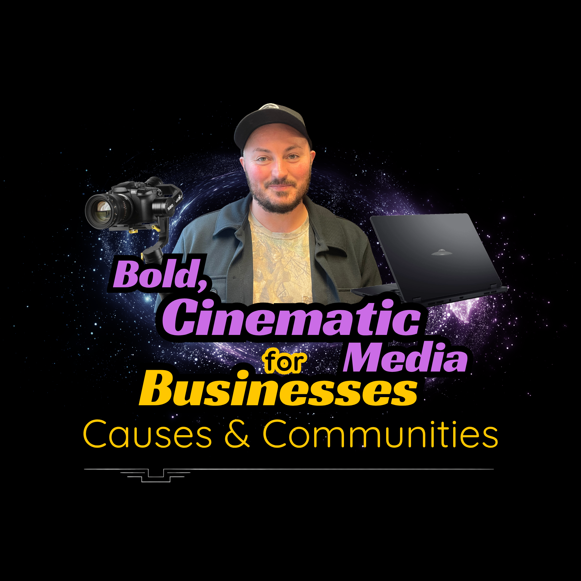 Digital illustration of a man with a beard and cap, surrounded by a cosmic background with sparkles, alongside a camera and a laptop. The image contains the text 'Bold, Cinematic for Business Causes & Communities'.