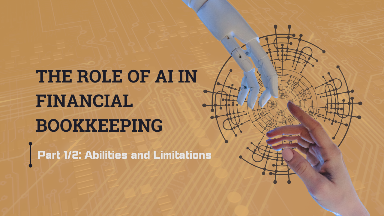 The Role of AI in Financial Bookkeeping Part 1/2: Abilities and Limitations