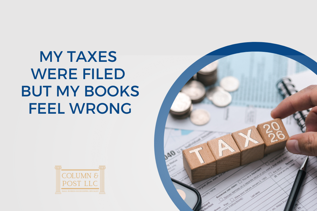 My Taxes Were Filed… So Why Do My Books Still Feel Wrong?