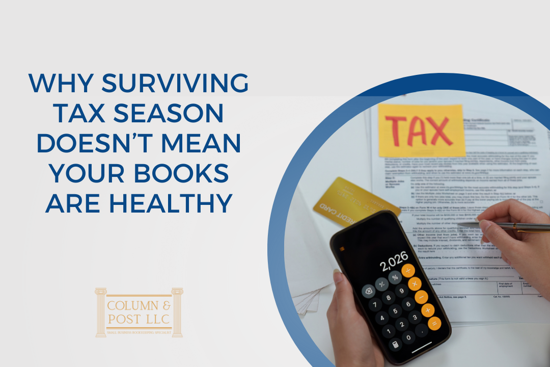 Why Surviving Tax Season Doesn’t Mean Your Books Are Healthy