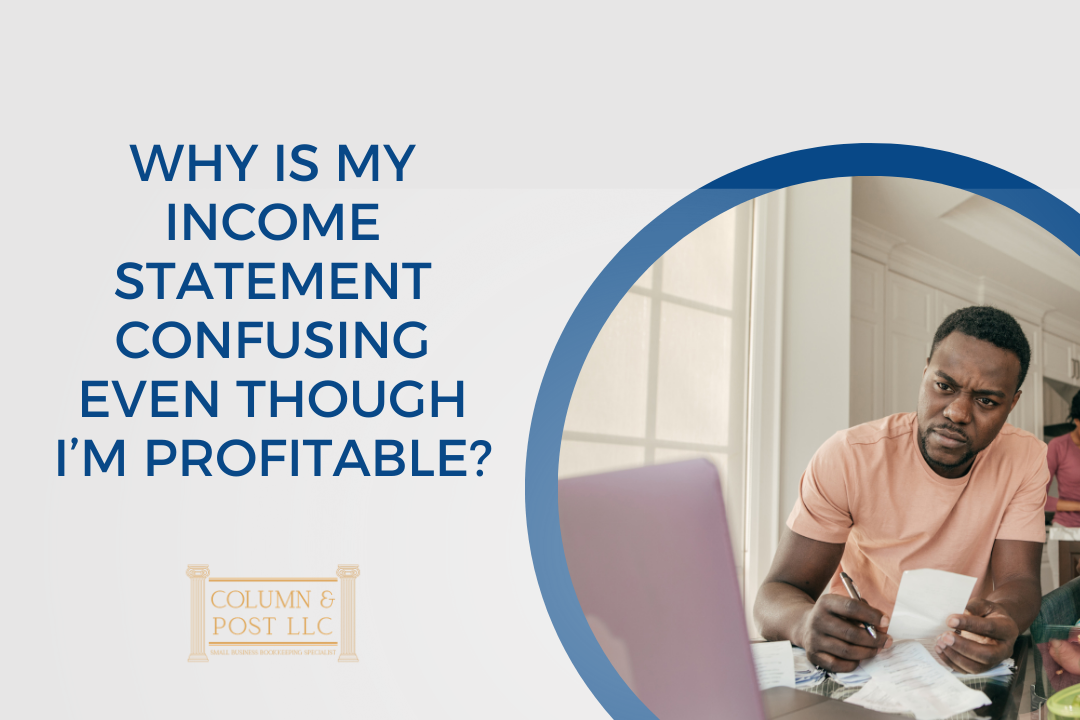 Why Is My Income Statement Confusing Even Though I’m Profitable?