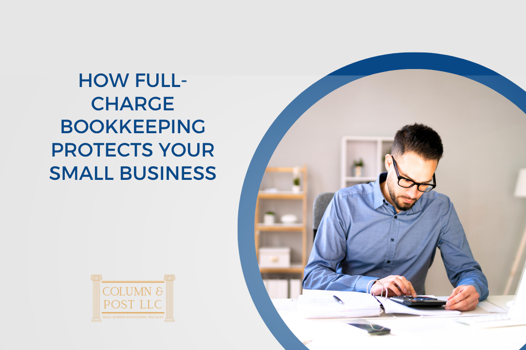 How Full-Charge Bookkeeping Protects Your Small Business