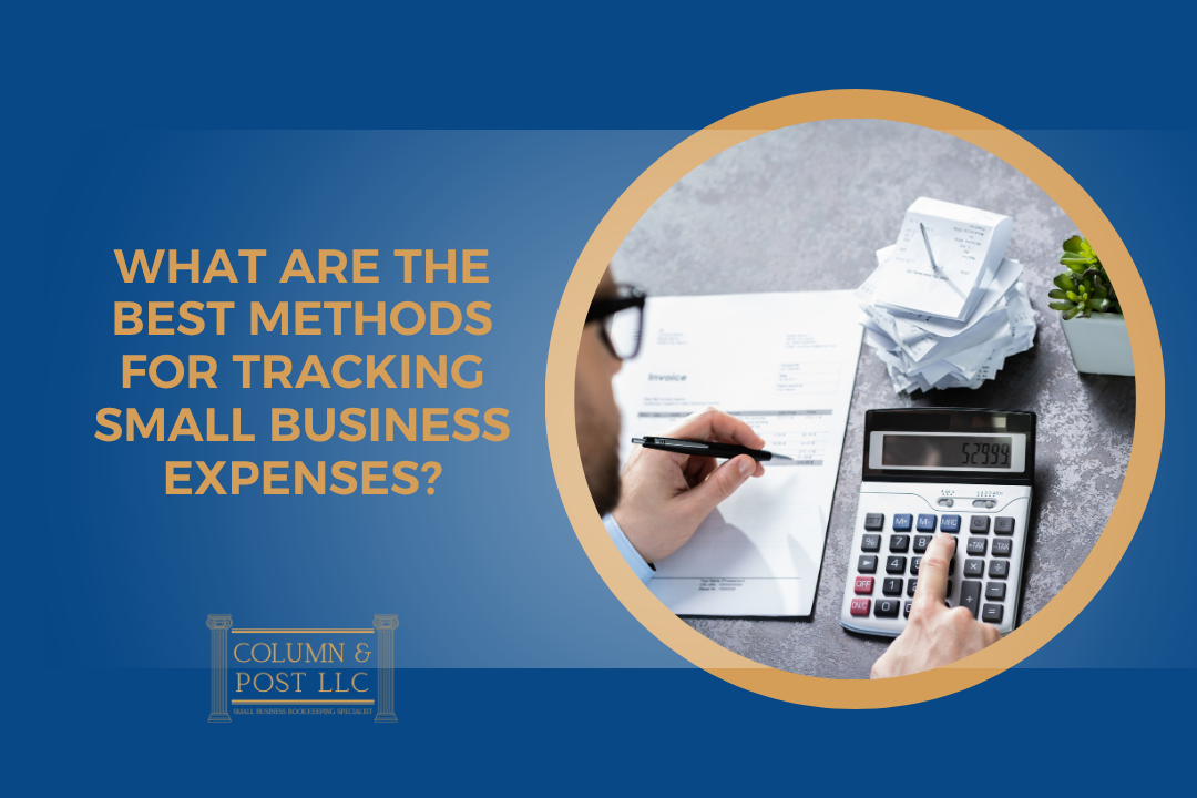 What Are the Best Methods for Tracking Small Business Expenses?