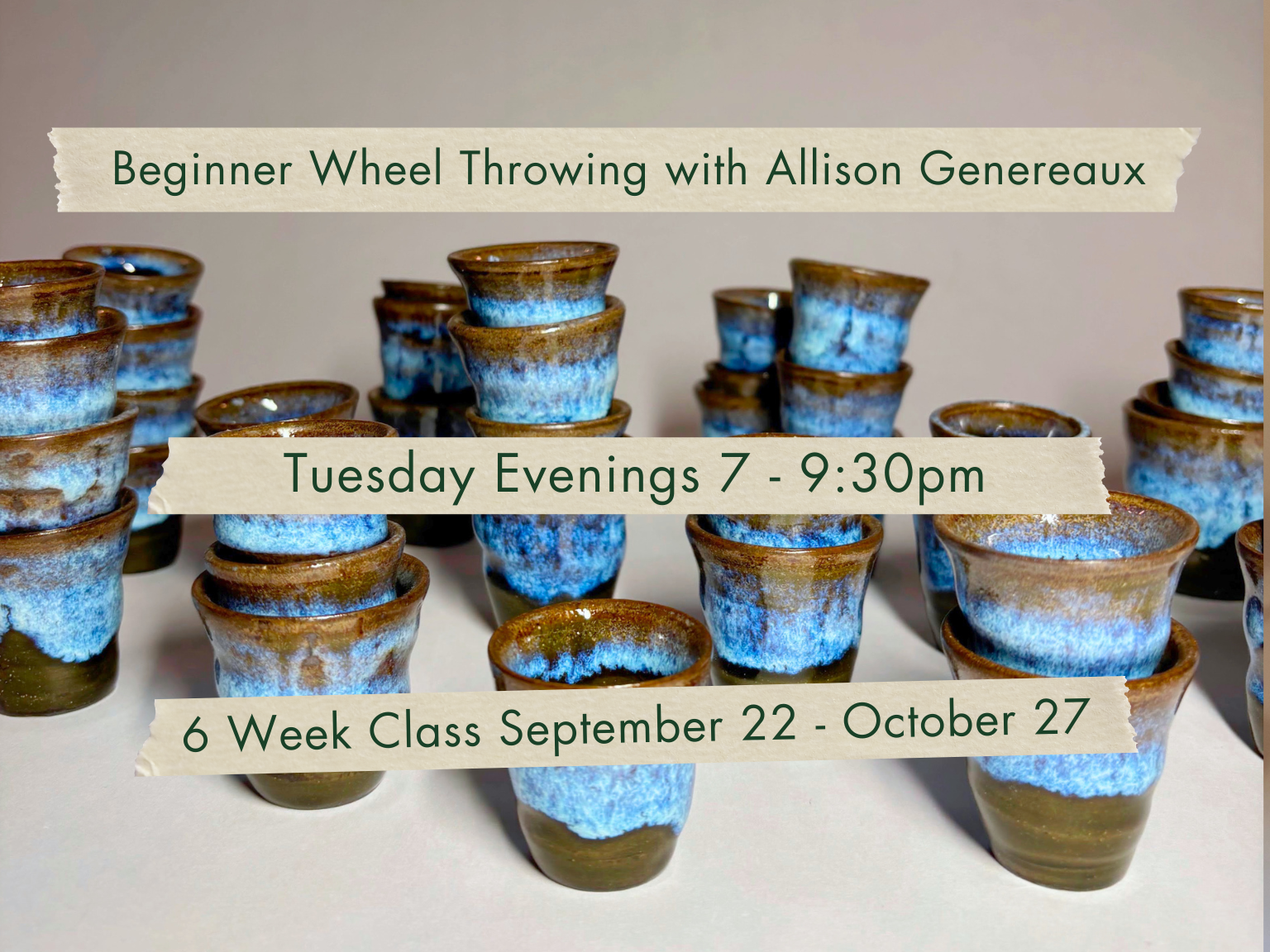 Tuesday Evenings 7-9:30pm Beginner Wheel Throwing with Allison Genereaux. September 22 - October 27.