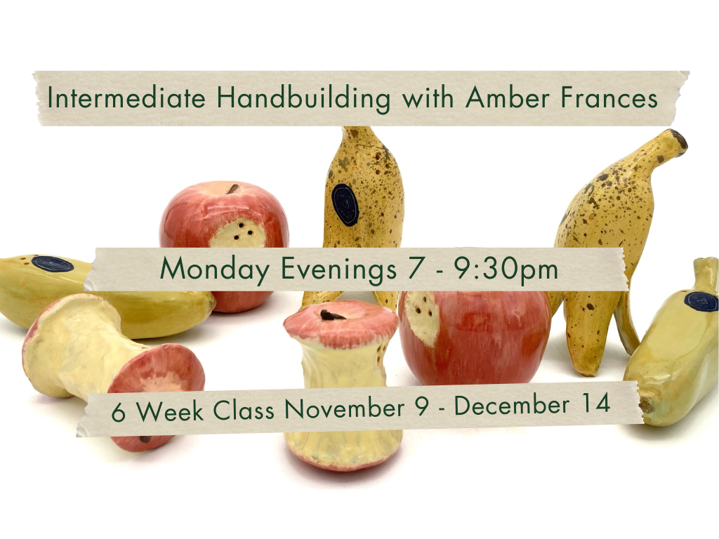 Monday Evenings 7-9:30pm Intermediate Handbuilding with Amber Frances. November 9 - December 14