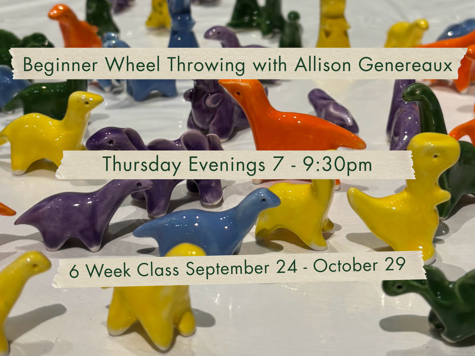 Thursday Evenings 7-9:30pm Beginner Wheel Throwing with Allison Genereaux. September 24 - October 29.