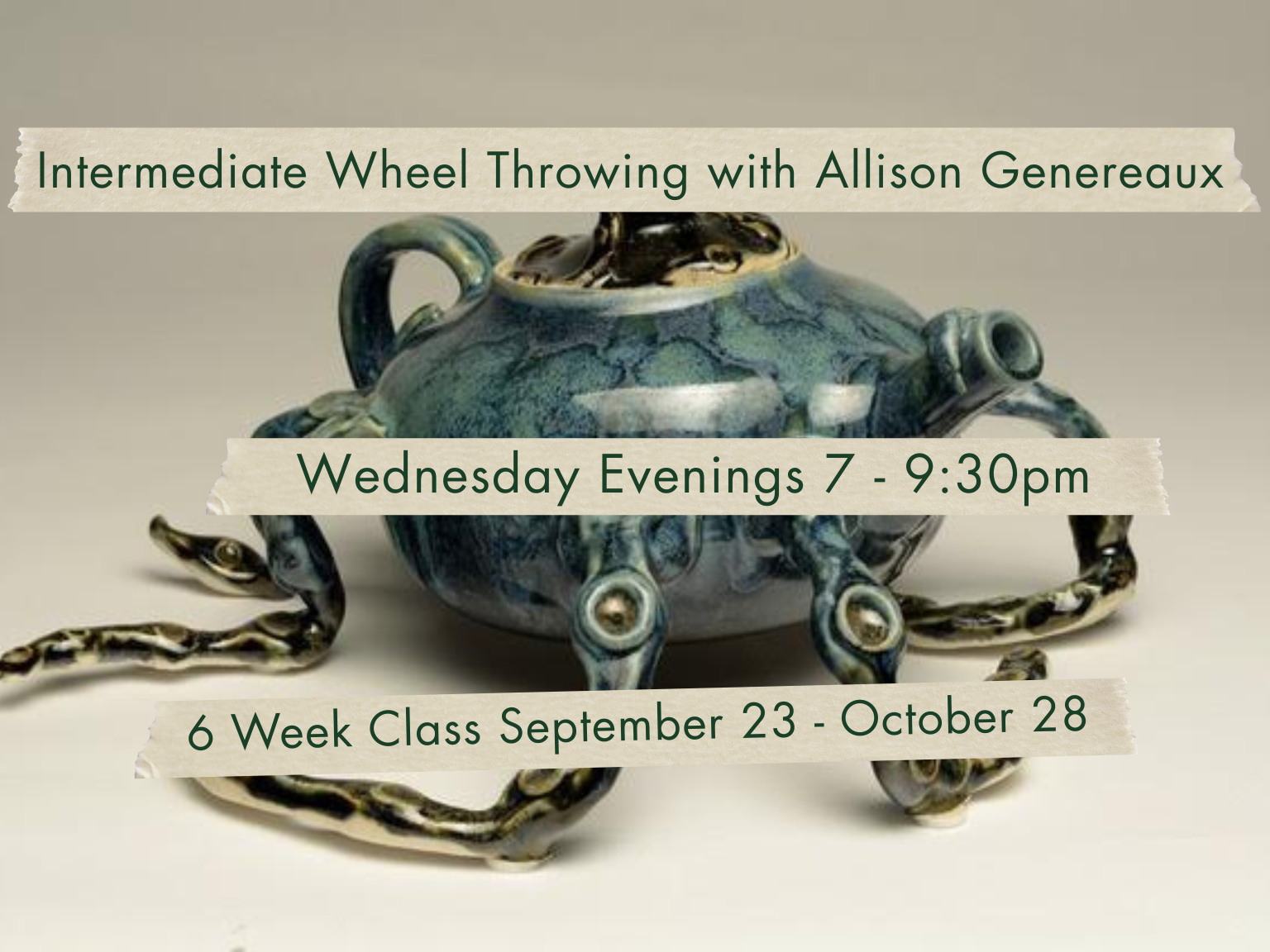 Wednesday Evenings 7-9:30pm Intermediate Wheel Throwing with Allison Genereaux. September 23 - October 28.
