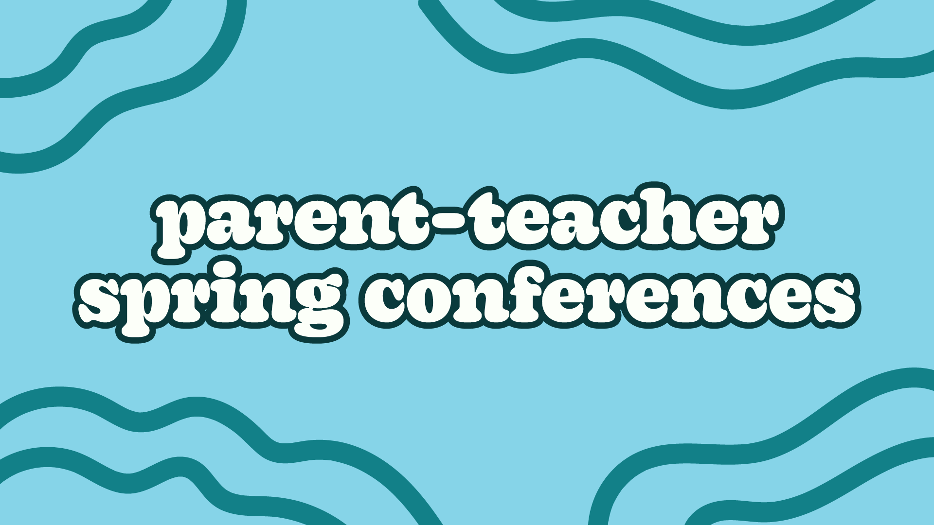 Parent-Teacher Spring Conferences
