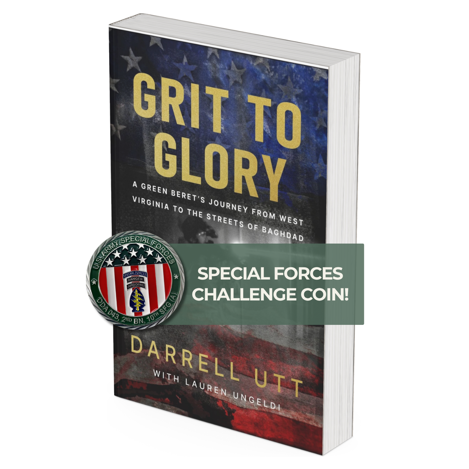 Grit to Glory: A Green Beret's Journey from West Virginia to the Streets of Baghdad (Paperback w/ Special Forces Challenge Coin)