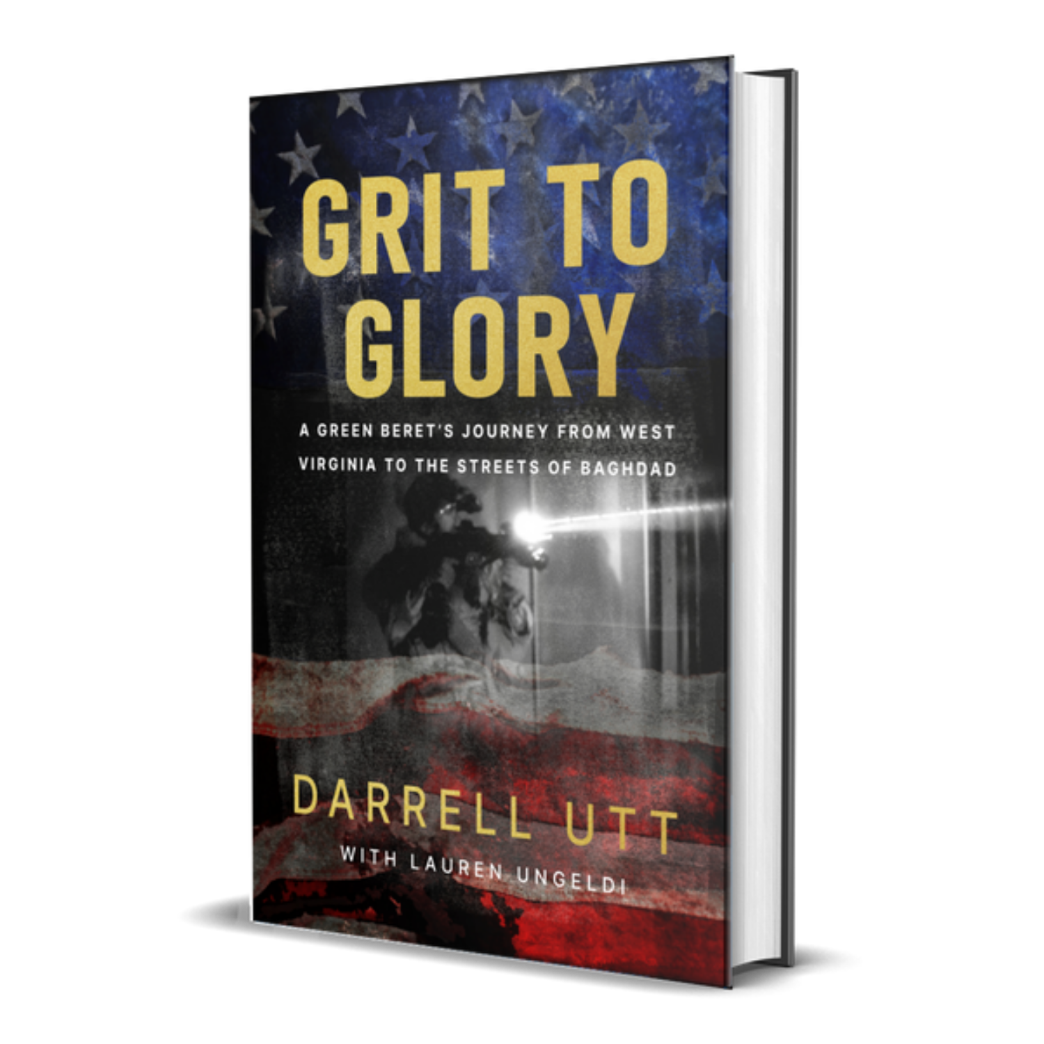 Grit to Glory: A Green Beret's Journey from West Virginia to the Streets of Baghdad (Hardcover)