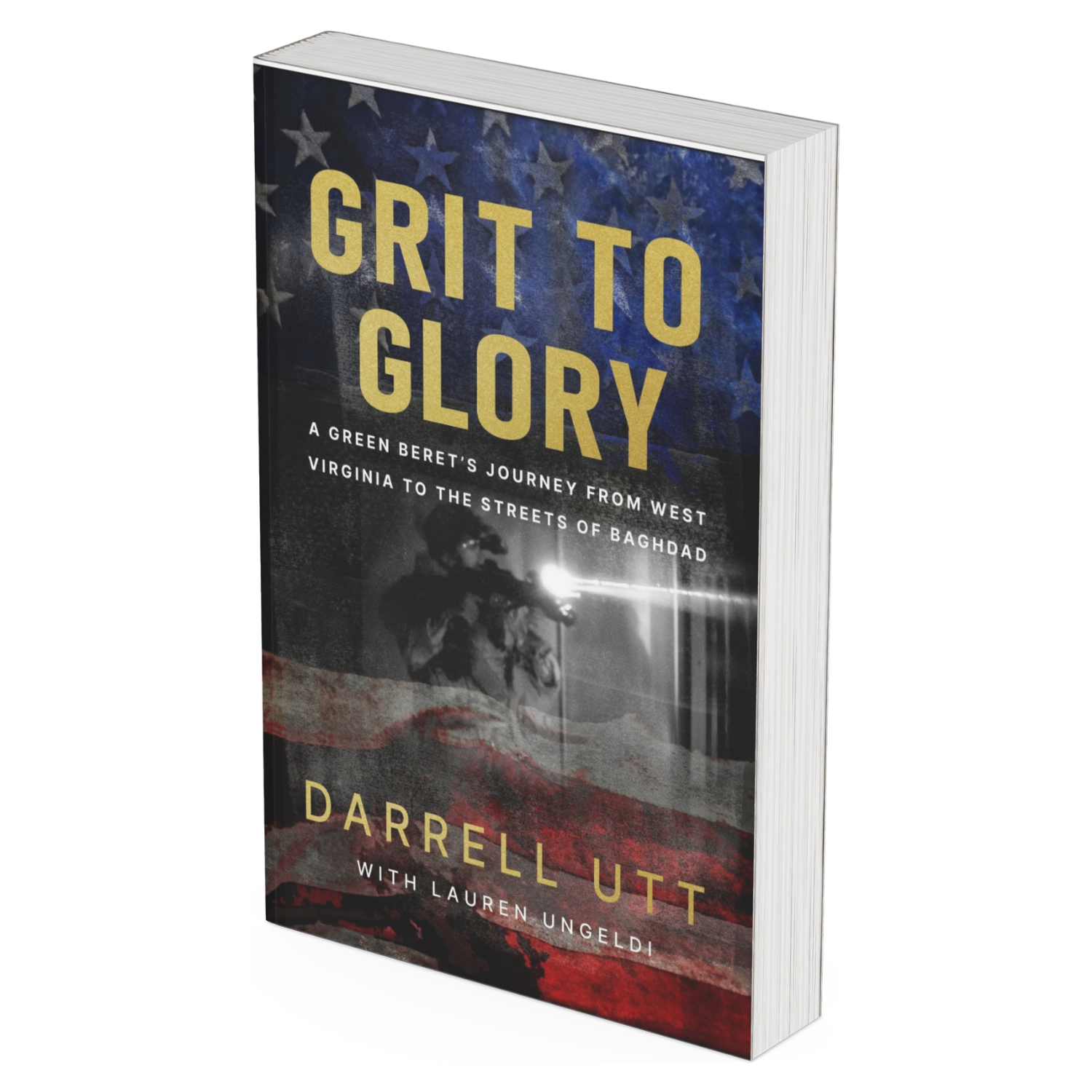 Grit to Glory: A Green Beret's Journey from West Virginia to the Streets of Baghdad (Paperback)