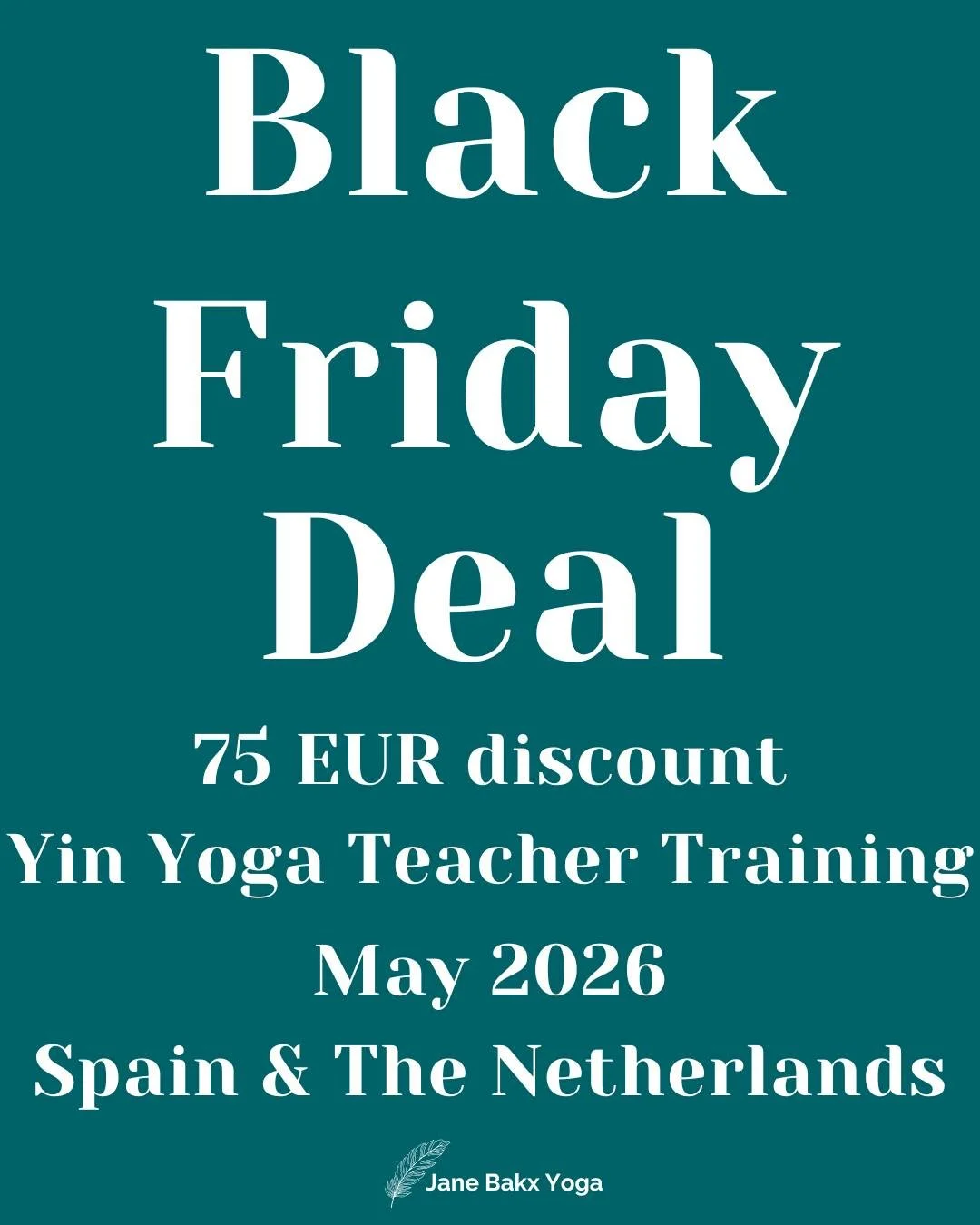 My Black Friday Deal is live!

For a few days only, you can receive &euro;75 off my Yin Yoga Teacher Trainings in May 2026 &mdash; in Spain and in the Netherlands.

Whether you want to deepen your personal Yin practice or feel the call to start teach