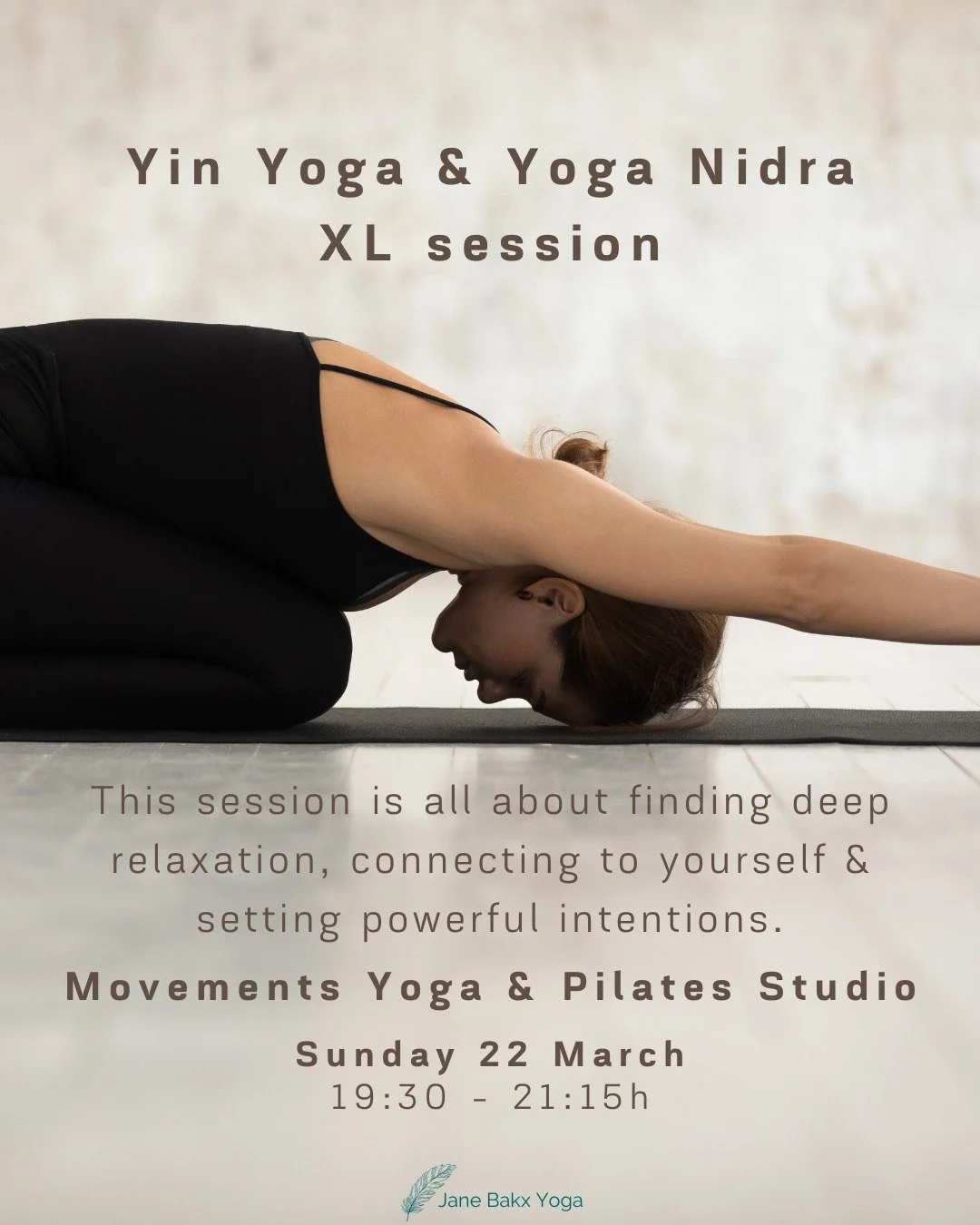 *** YIN YOGA &amp; YOGA NIDRA XL SESSION - Sunday 22 March ***

Join Jane at Movements Yoga &amp; Pilates Studio for this wonderful Yin Yoga session &amp; powerful Yoga Nidra guided relaxation.

We&rsquo;ll start with a Yin yoga practice, integrating