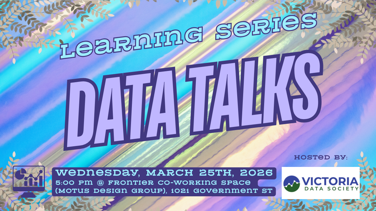 Data Talks - Designing for Humans — Victoria Data Society