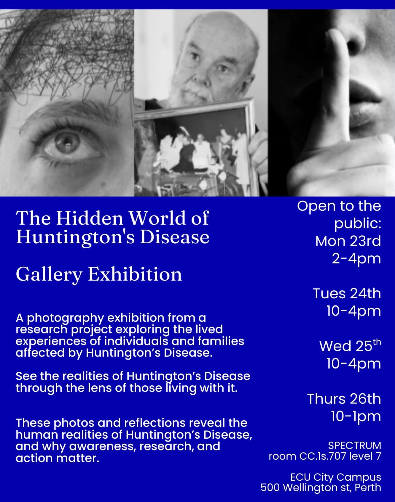 You're invited 💙

The Hidden World of Huntington's Disease opens on #HDGratitudeDay &mdash; Monday 23 March &mdash; and runs all week at SPECTRUM, ECU City in Perth.

This Photovoice project gave people with lived experience of HD the space to share