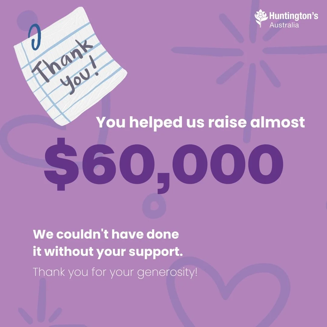 Wow! We&rsquo;ve added up all the donations from the Huntington&rsquo;s Australia 2026 Tax Appeal, and we are truly grateful for your generosity.

Thanks to everyone who gave, we raised almost $60,000 for families impacted by Huntington's disease. 

