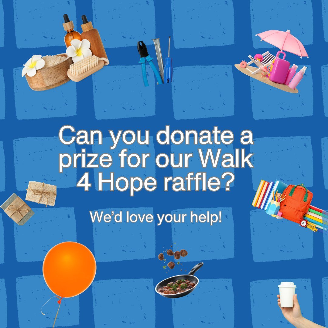 The raffles at our Walk 4 Hope events are always a big hit!

Now, as the first Walk in August gets closer, we're on the lookout for prizes to make them extra-enticing.

If you're a business owner, provide local products and services, or simply wish t