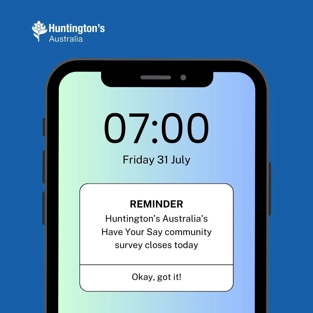It's the last day to Have Your Say in our community survey. 

Our community is everything to us at Huntington's Australia, and we value everyone's input.

Thanks to those who've taken the 2026 survey and let us know how we can improve, what you'd lik