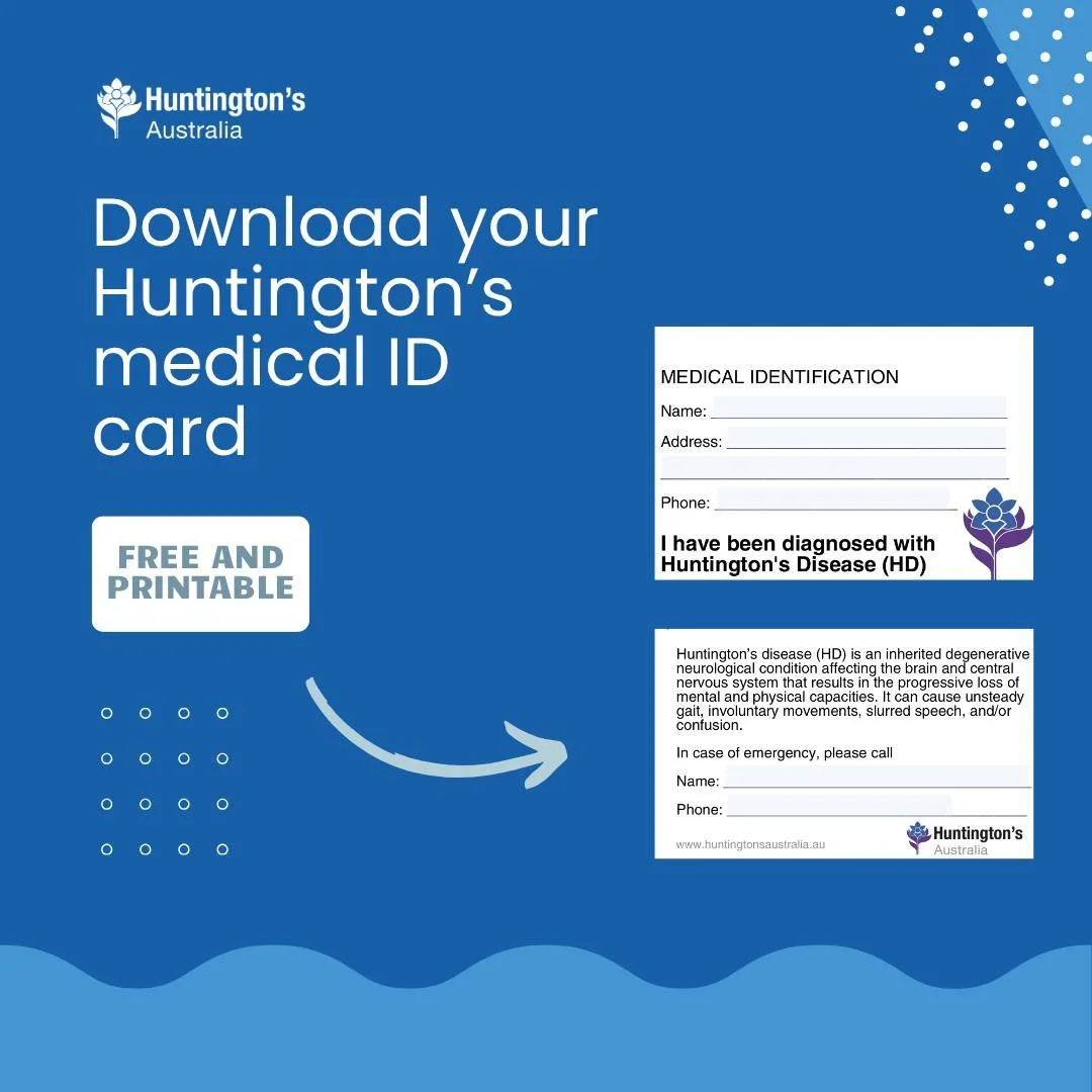 A Huntington&rsquo;s medical identification card can help provide essential information, such as who you are, that you live with HD, and how it could impact communication and mobility. 

The free, printable identification card fits in your wallet and