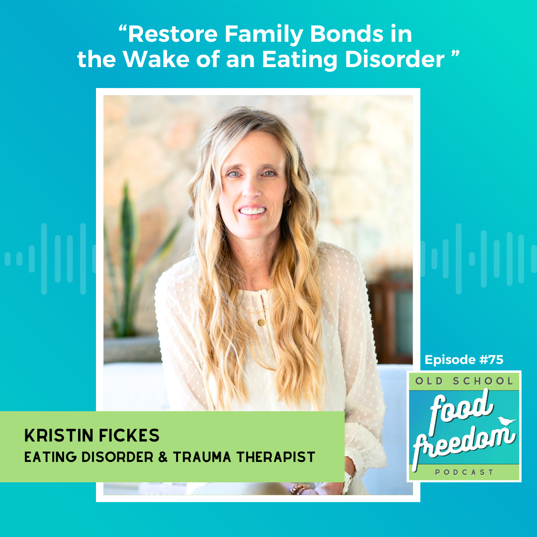 Restore Family Bonds in the Wake of an Eating Disorder with Kristin Fickes
