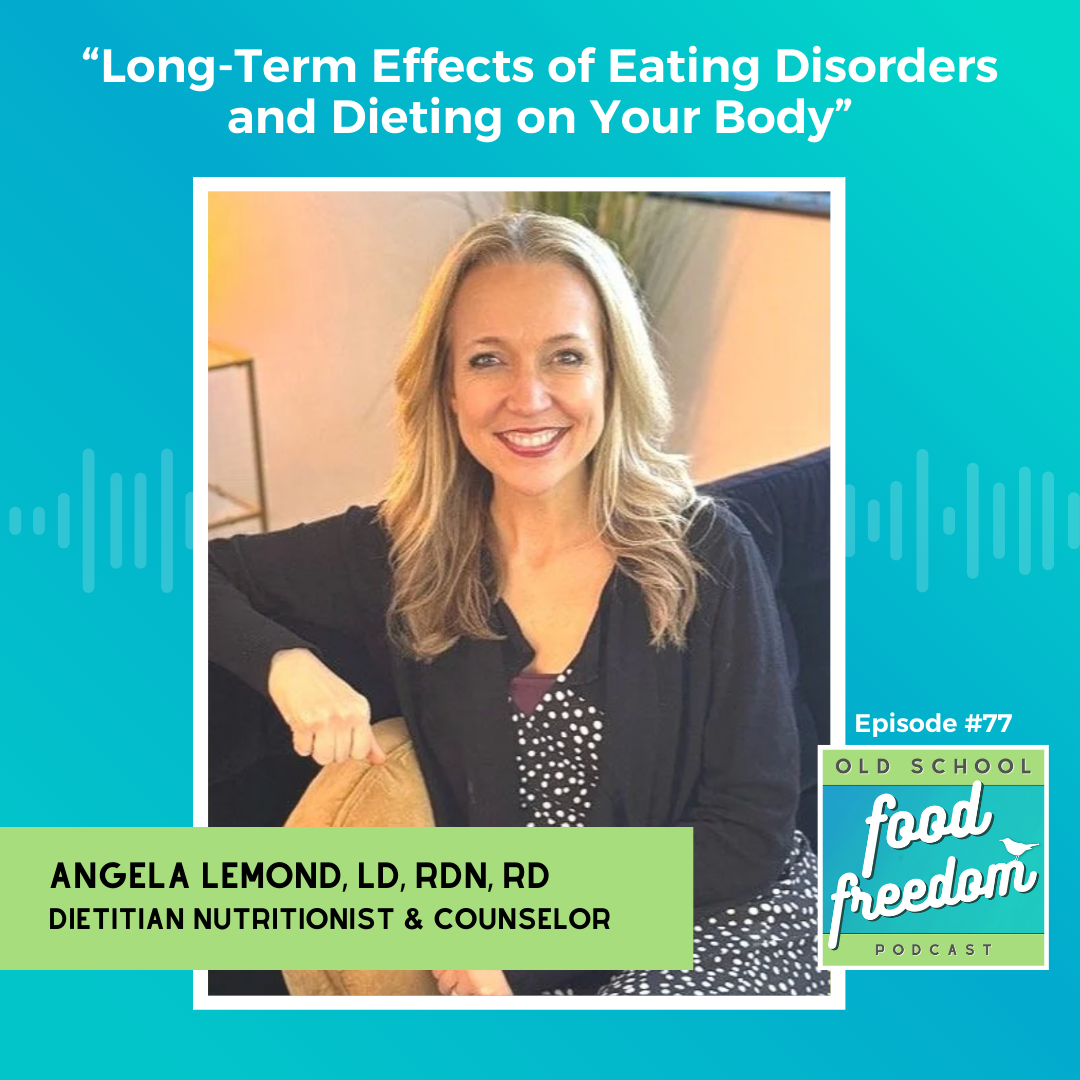 Long-Term Effects of Eating Disorders and Dieting on Your Body with Angela Lemond